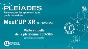 Meet'UP XR (PLEIADES) Visite virtuelle de la plateforme ECO-SUR
