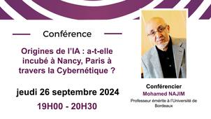 Origines de l’IA : a-t-elle incubé à Nancy, Paris à travers la Cybernétique ? - Mohamed Najim