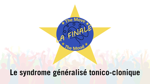 The Move to The Mood – Le syndrome généralisé tonico-clonique - finale 2026