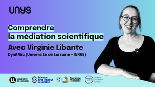 Comprendre la médiation scientifique avec Virginie Libante