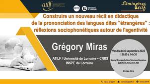 [Séminaire ATILF] Grégory Miras : Construire un nouveau récit en didactique de la prononciation des langues dites 