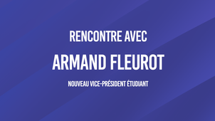 Rencontre avec Armand Fleurot - Nouveau Vice-Président Etudiant