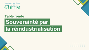 Rencontres de la Chimie : Souveraineté par la réindustrialisation