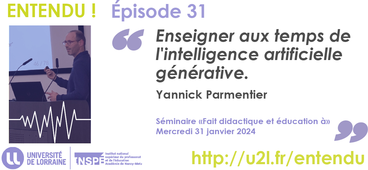 Entendu ! épisode 31 : Enseigner aux temps de l'intelligence artificielle générative, par Yannick PARMENTIER